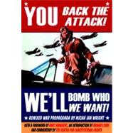 You Back the Attack! Bomb Who We Want! Remixed War Propaganda