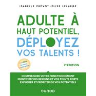 Adulte à haut potentiel, déployez vos talents ! 2e éd.
