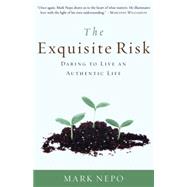 The Exquisite Risk Daring to Live an Authentic Life