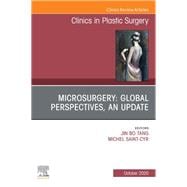 Microsurgery: Global Perspectives, An Update, An Issue of Clinics in Plastic Surgery, E-Book