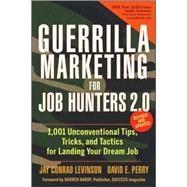 Guerrilla Marketing for Job Hunters 2.0: 1,001 Unconventional Tips, Tricks and Tactics for Landing Your Dream Job, 2nd Edition