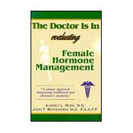 Doctor Is In : Evaluating Female Hormone Management: A Unique Approach Interating Traditional and Alternative Medicine