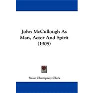 John Mccullough As Man, Actor and Spirit
