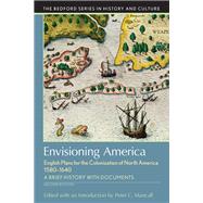 Envisioning America: English Plans for the Colonization of North America