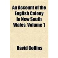 An Account of the English Colony in New South Wales,9781443245845