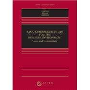 Basic Cybersecurity Law for the Business Environment Cases and Commentary [Connected eBook]