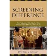 Screening Difference How Hollywood's Blockbuster Films Imagine Race, Ethnicity, and Culture
