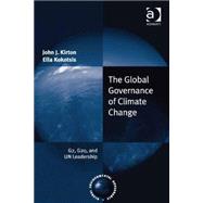 The Global Governance of Climate Change: G7, G20, and UN Leadership