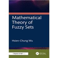 Mathematical Theory of Fuzzy Sets