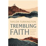 Trembling Faith How a Distressed Prophet Helps Us Trust God in a Chaotic World