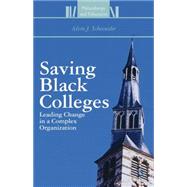 Saving Black Colleges Leading Change in a Complex Organization