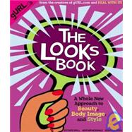 The Looks Book: A Whole New Approach to Beauty, Body Image, and Style