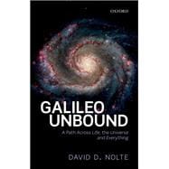 Galileo Unbound A Path Across Life, the Universe and Everything
