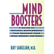 Mind Boosters A Guide to Natural Supplements That Enhance Your Mind, Memory, and Mood