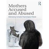 Treating Mothers with Complex Psychological Needs: Accused and Abused