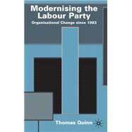 Modernising the Labour Party Organizational Change since 1983