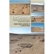 Charm of Graves Perceptions of Death and After-Death Among the Negev Bedouin