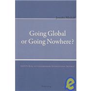 Going Global or Going Nowhere? : NATO's Role in Contemporary International Security