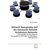 Network Tomography and the Autonomic Network Architecture Networks