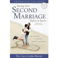 Saving Your Second Marriage Before It Starts Workbook for Men : Nine Questions to Ask Before--and after--You Remarry