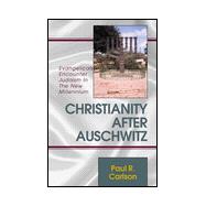 Christianity After Auschwitz: Evangelicals Encounter Judaism in the New Millennium