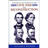 Historical Dictionary of the Civil War and Reconstruction