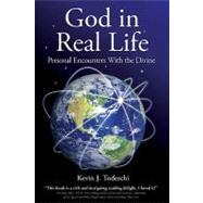 God in Real Life: Personal Encounters with the Divine