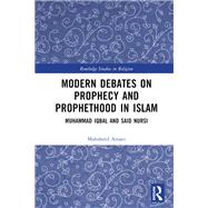 Modern Debates on Prophecy and Prophethood in Islam