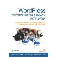 Wordpress. Tworzenie w?asnych motywów, 1st Edition