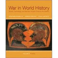 War In World History: Society, Technology, and War from Ancient Times to the Present, Volume 1