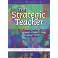 The Strategic Teacher Selecting the Right Research-Based Strategy for Every Lesson