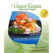 Vegan Fusion World Cuisine Extraordinary Recipes & Timeless Wisdom from the Celebrated Blossoming Lotus Restaurants