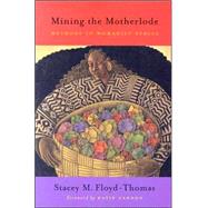 Mining the Motherlode : Methods in Womanist Ethics
