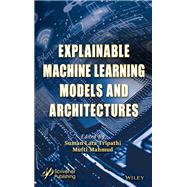 Explainable Machine Learning Models and Architectures