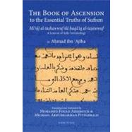 The Book of Ascension to the Essential Truths of Sufism (Mi'raj al-tashawwuf ila haqa'iq al-tasawwuf) A Lexicon of Sufic Terminology