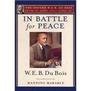 In Battle for Peace (The Oxford W. E. B. Du Bois) The Story of My 83rd Birthday