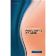 Oxford Studies in Philosophy of Mind Volume 1