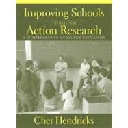 Improving Schools Through Action Research : A Comprehensive Guide for Educators