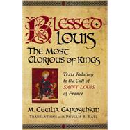 Blessed Louis, the Most Glorious of Kings