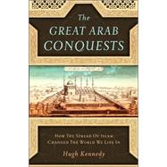 The Great Arab Conquests,9780306815850