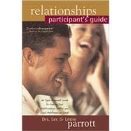 Relationships, Participant's Guide : An Open and Honest Guide to Making Bad Relationships Better and Good Relationships Great Open and Honest Guide to Making Bad Relationships Better and Good Relationships Great