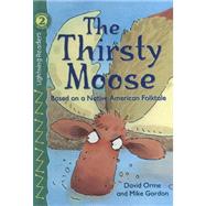 Thirsty Moose : Based on a Native American Folktale