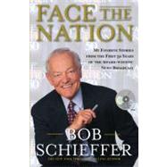 Face the Nation : My Favorite Stories from the First 50 Years of the Award-Winning News Broadcast