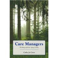Care Managers: Working with the Aging Family