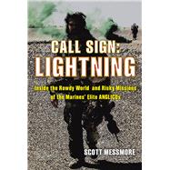Call Sign: Lightning Inside the Rowdy World and Risky Missions of the Marines' Elite ANGLICOs