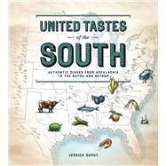 United Tastes of the South (Southern Living) Authentic Dishes from Appalachia to the Bayou and Beyond
