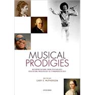 Musical Prodigies Interpretations from Psychology, Education, Musicology, and Ethnomusicology
