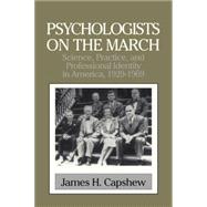 Psychologists on the March: Science, Practice, and Professional Identity in America, 1929â€“1969