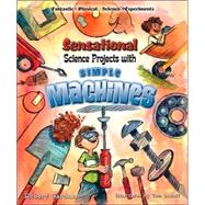Sensational Science Projects With Simple Machines
