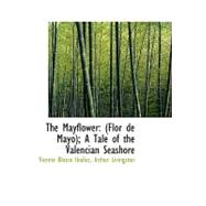 The Mayflower: (Flor De Mayo); a Tale of the Valencian Seashore